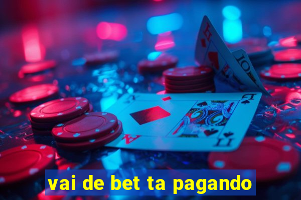 vai de bet ta pagando